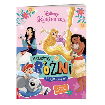 Disney Księżniczki. Jesteśmy różni i to jest super